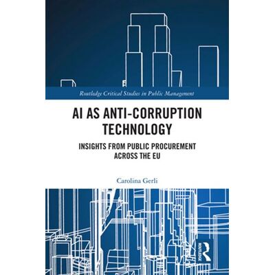 AI as Anti-Corruption Technology Insights from Public Procurement Across the EU - Carolina Gerli - Routledge - ebook (ePub) - Livre - Publicité AI as Anti-Corruption Technology Insights from Public Procurement Across the EU - Carolina Gerli - Routledge - ebook (ePub) - Livre - Publicité