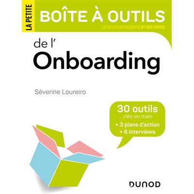 La petite boîte à outils de l'Onboarding 30 outils et 3 plans d'action - Séverine Loureiro - Dunod - broché - Guide - Publicité La petite boîte à outils de l'Onboarding 30 outils et 3 plans d'action - Séverine Loureiro - Dunod - broché - Guide - Publicité