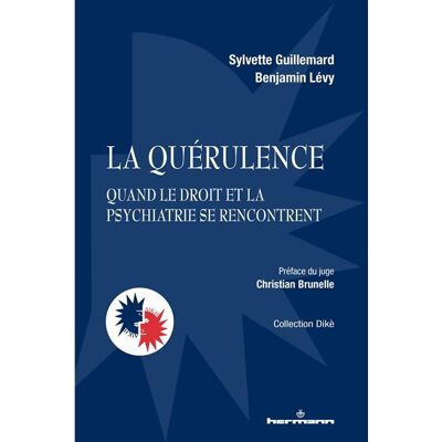 La quérulence Quand le droit et la psychiatrie se rencontrent - Sylvette Guillemard - Hermann - broché - Etude - Publicité La quérulence Quand le droit et la psychiatrie se rencontrent - Sylvette Guillemard - Hermann - broché - Etude - Publicité