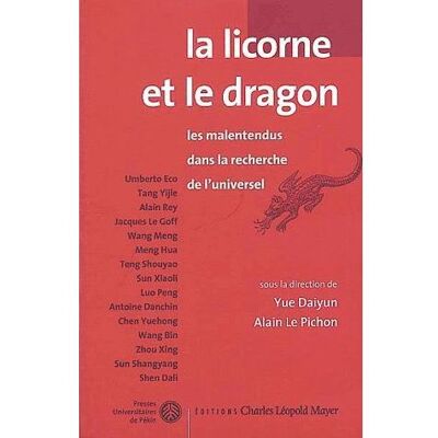 La Licorne et le dragon Les malentendus dans la recherche de l'universel - Daiyun Yue - Mayer Charles Leopold Eds - broché - Livre - Publicité La Licorne et le dragon Les malentendus dans la recherche de l'universel - Daiyun Yue - Mayer Charles Leopold Eds - broché - Livre - Publicité