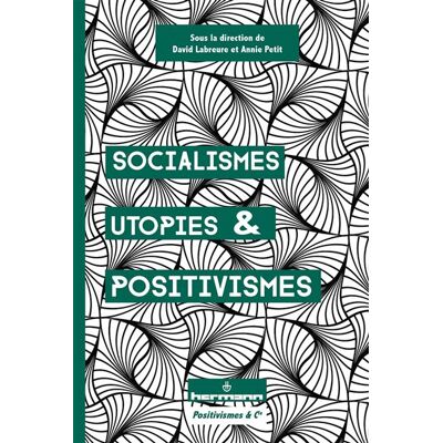 Socialismes, utopies et positivismes - David Labreure - Hermann - broché - Essai - Publicité Socialismes, utopies et positivismes - David Labreure - Hermann - broché - Essai - Publicité