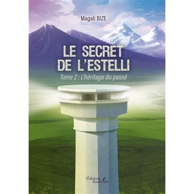 Le secret de l'Estelli - Tome 2 L'héritage du passé - Magali Bize - Baudelaire - broché - Roman - Publicité Le secret de l'Estelli - Tome 2 L'héritage du passé - Magali Bize - Baudelaire - broché - Roman - Publicité