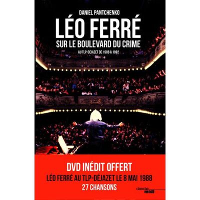 Léo Ferré sur le boulevard du crime Au TLP Déjazet , de 1986 à 1992 - Daniel Pantchenko - Le Cherche-Midi - Livre CD - Monographie - Publicité Léo Ferré sur le boulevard du crime Au TLP Déjazet , de 1986 à 1992 - Daniel Pantchenko - Le Cherche-Midi - Livre CD - Monographie - Publicité