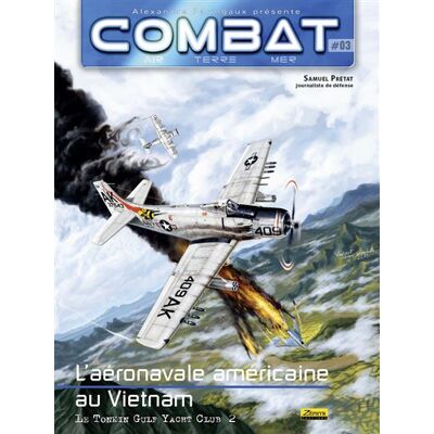 Combat Air - Tome 3 - L'aéronavale américaine au Vietnam, Tome 3 La Navy à la pointe des combats - Samuel Pretat - Zephyr - cartonné - Essai - Publicité Combat Air - Tome 3 - L'aéronavale américaine au Vietnam, Tome 3 La Navy à la pointe des combats - Samuel Pretat - Zephyr - cartonné - Essai - Publicité