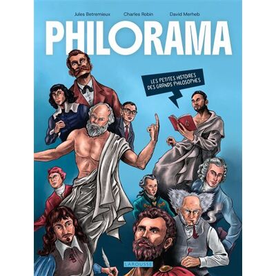 Philorama Les petites histoires des grands philosophes - Charles Robin - Larousse - broché - Bande dessinée - Publicité Philorama Les petites histoires des grands philosophes - Charles Robin - Larousse - broché - Bande dessinée - Publicité