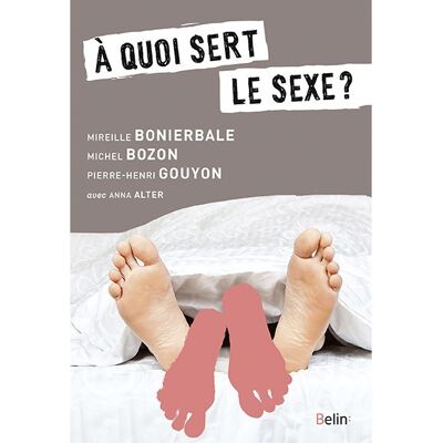 À quoi sert le sexe ? - Anna Alter - Belin - broché - Essai - Publicité À quoi sert le sexe ? - Anna Alter - Belin - broché - Essai - Publicité