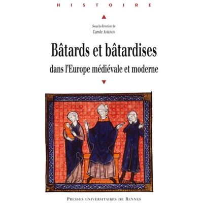 Batards et batardises dans l europe medievale et moderne - Pur - Presses Universitaires Rennes - broché - Etude - Publicité Batards et batardises dans l europe medievale et moderne - Pur - Presses Universitaires Rennes - broché - Etude - Publicité