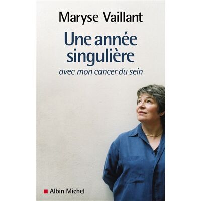 Une année singulière Avec mon cancer du sein - Maryse Vaillant - Albin Michel - broché - Récit - Publicité Une année singulière Avec mon cancer du sein - Maryse Vaillant - Albin Michel - broché - Récit - Publicité