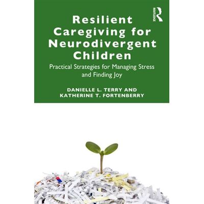 Resilient Caregiving for Neurodivergent Children Practical Strategies for Managing Stress and Finding Joy - Danielle L. Terry - Routledge - ebook (ePub) - Livre - Publicité Resilient Caregiving for Neurodivergent Children Practical Strategies for Managing Stress and Finding Joy - Danielle L. Terry - Routledge - ebook (ePub) - Livre - Publicité