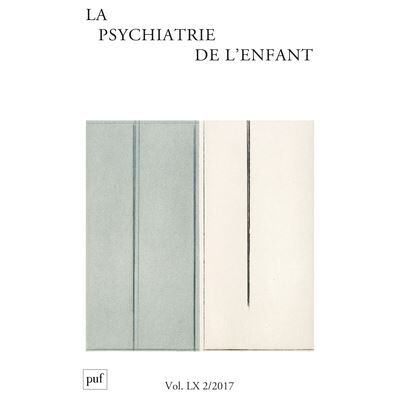 Psychiatrie de l'enfant 2017, vol. 60 (2) Année 2017 - Collectif - Puf - broché - Revue - Publicité Psychiatrie de l'enfant 2017, vol. 60 (2) Année 2017 - Collectif - Puf - broché - Revue - Publicité