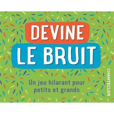 Devine le bruit - Un jeu hilarant pour petits et grands - Collectif - Chantecler - Livre-jeu - Publicité Devine le bruit - Un jeu hilarant pour petits et grands - Collectif - Chantecler - Livre-jeu - Publicité