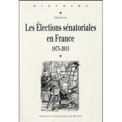 Elections senatoriales en france 1875-2015 - Pur - Presses Universitaires Rennes - broché - Etude - Publicité Elections senatoriales en france 1875-2015 - Pur - Presses Universitaires Rennes - broché - Etude - Publicité