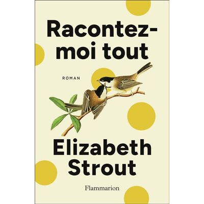 Racontez-moi tout - Elizabeth Strout - Flammarion - broché - Roman - Publicité Racontez-moi tout - Elizabeth Strout - Flammarion - broché - Roman - Publicité