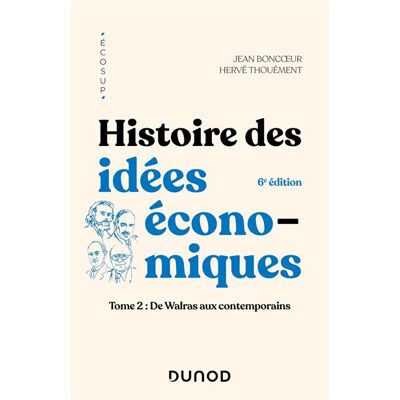 Histoire des idées économiques Tome 2 : De Walras aux contemporains - 6ème édition - Jean Boncoeur - Dunod - broché - Etude - Publicité Histoire des idées économiques Tome 2 : De Walras aux contemporains - 6ème édition - Jean Boncoeur - Dunod - broché - Etude - Publicité