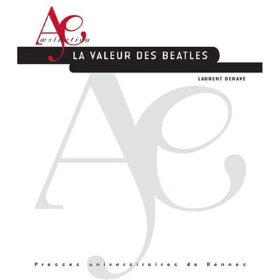La valeur des Beatles - Laurent Denave - Presses Universitaires Rennes - broché - Essai - Publicité La valeur des Beatles - Laurent Denave - Presses Universitaires Rennes - broché - Essai - Publicité
