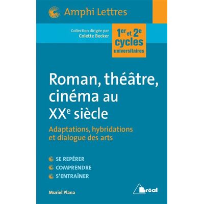 Roman, théatre et cinéma au 20ème siècle Adaptations hybridations et dialogue des arts 1er et 2e cycles - Colette Becker - Bréal - broché - Scolaire / Universitaire - Publicité Roman, théatre et cinéma au 20ème siècle Adaptations hybridations et dialogue des arts 1er et 2e cycles - Colette Becker - Bréal - broché - Scolaire / Universitaire - Publicité