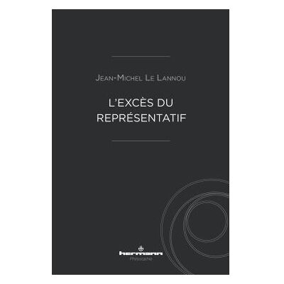 L'excès du représentatif - Jean-Michel Le Lannou - Hermann - broché - Essai - Publicité L'excès du représentatif - Jean-Michel Le Lannou - Hermann - broché - Essai - Publicité