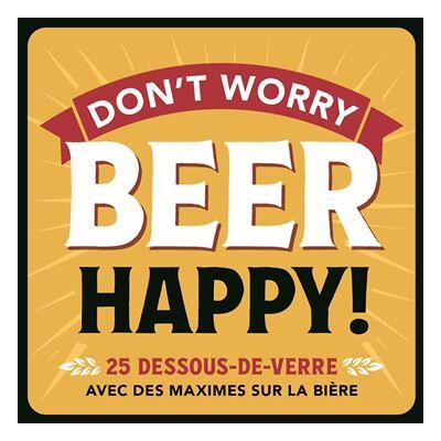 Don't worry BEER Happy ! 25 dessous de verre avec des maximes sur la bière - Collectif - Chantecler - Boîte ou accessoire - Jeux livres objets - Publicité Don't worry BEER Happy ! 25 dessous de verre avec des maximes sur la bière - Collectif - Chantecler - Boîte ou accessoire - Jeux livres objets - Publicité