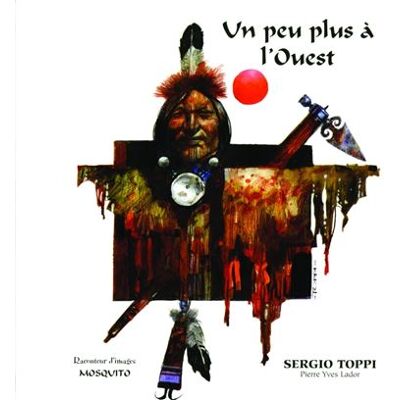 Un peu plus loin à l'ouest - Sergio Toppi - Mosquito - relié - Bande dessinée - Publicité Un peu plus loin à l'ouest - Sergio Toppi - Mosquito - relié - Bande dessinée - Publicité