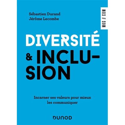 Diversité et inclusion Incarner ses valeurs pour mieux les communiquer - Sébastien Durand - Dunod - broché - Essai - Publicité Diversité et inclusion Incarner ses valeurs pour mieux les communiquer - Sébastien Durand - Dunod - broché - Essai - Publicité