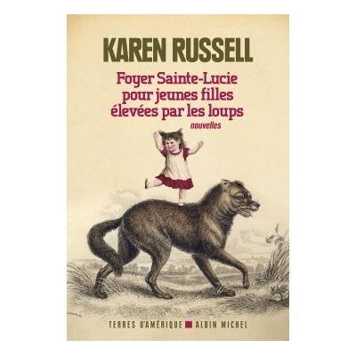Foyer Sainte-Lucie pour jeunes filles élevées par les loups - Karen Russell - Albin Michel - broché - Roman - Publicité Foyer Sainte-Lucie pour jeunes filles élevées par les loups - Karen Russell - Albin Michel - broché - Roman - Publicité