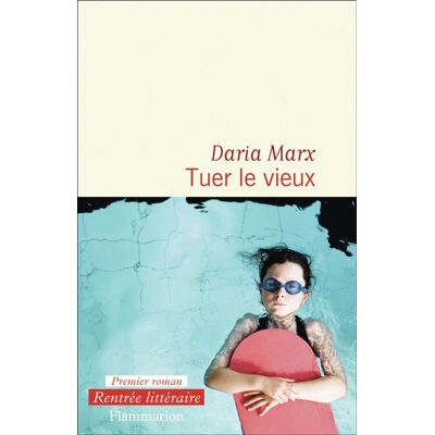 Tuer le vieux - Daria Marx - Flammarion - broché - Roman - Publicité Tuer le vieux - Daria Marx - Flammarion - broché - Roman - Publicité