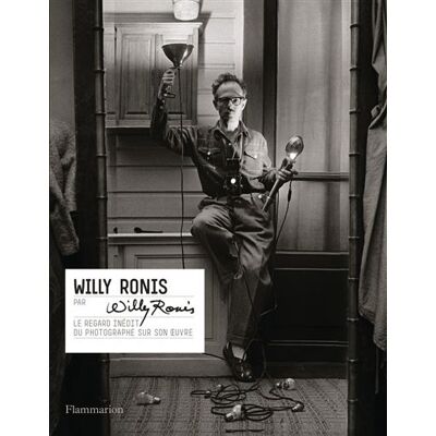 Willy Ronis par Willy Ronis Le regard inédit du photographe sur son oeuvre - Willy Ronis - Flammarion - broché - Beau livre - Publicité Willy Ronis par Willy Ronis Le regard inédit du photographe sur son oeuvre - Willy Ronis - Flammarion - broché - Beau livre - Publicité