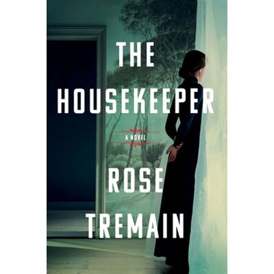 The Housekeeper A Novel - Rose Tremain - Harper - ebook (ePub) - Livre - Publicité The Housekeeper A Novel - Rose Tremain - Harper - ebook (ePub) - Livre - Publicité
