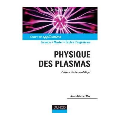 Physique des plasmas - Cours et applications - Jean-Marcel Rax - Dunod - broché - Etude - Publicité Physique des plasmas - Cours et applications - Jean-Marcel Rax - Dunod - broché - Etude - Publicité