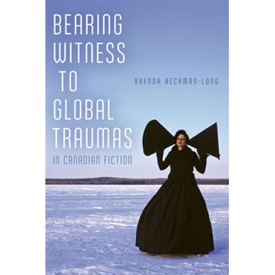 Bearing Witness to Global Traumas in Canadian Fiction - Brenda Beckman-Long - University of Alberta Press - ebook (ePub) - Livre - Publicité Bearing Witness to Global Traumas in Canadian Fiction - Brenda Beckman-Long - University of Alberta Press - ebook (ePub) - Livre - Publicité
