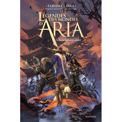 Légendes des mondes d'Aria - Tome 03 La prophétie noire - Fabien Clavel - Nathan - broché - Roman adolescent - Publicité Légendes des mondes d'Aria - Tome 03 La prophétie noire - Fabien Clavel - Nathan - broché - Roman adolescent - Publicité