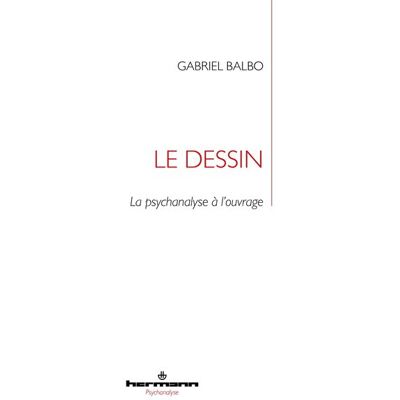 Le dessin La psychanalyse à l'ouvrage - Gabriel Balbo - Hermann - broché - Etude - Publicité Le dessin La psychanalyse à l'ouvrage - Gabriel Balbo - Hermann - broché - Etude - Publicité