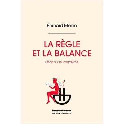 La règle et la balance Essais sur le libéralisme - Bernard Manin - Hermann - broché - Essai - Publicité La règle et la balance Essais sur le libéralisme - Bernard Manin - Hermann - broché - Essai - Publicité