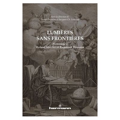 Lumières sans frontières Hommage à Roland Mortier et Raymond Trousson - Daniel Droixhe - Hermann - broché - Essai - Publicité Lumières sans frontières Hommage à Roland Mortier et Raymond Trousson - Daniel Droixhe - Hermann - broché - Essai - Publicité