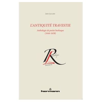 L'Antiquité travestie Anthologie de poésie burlesque : 1644-1658 - Jean Leclerc - Hermann - broché - Essai - Publicité L'Antiquité travestie Anthologie de poésie burlesque : 1644-1658 - Jean Leclerc - Hermann - broché - Essai - Publicité