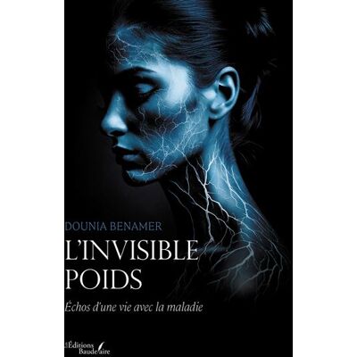 L'invisible poids Échos d'une vie avec la maladie - Dounia Benamer - Baudelaire - broché - Témoignage - Publicité L'invisible poids Échos d'une vie avec la maladie - Dounia Benamer - Baudelaire - broché - Témoignage - Publicité