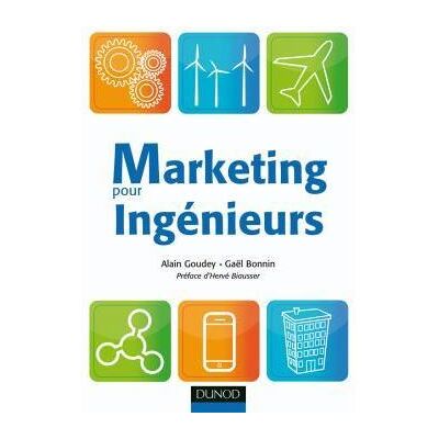 Marketing pour ingénieurs - Alain Goudey - Dunod - broché - Etude - Publicité Marketing pour ingénieurs - Alain Goudey - Dunod - broché - Etude - Publicité