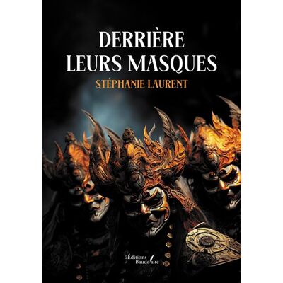 Derrière leurs masques - Stéphanie Laurent - Baudelaire - broché - Roman - Publicité Derrière leurs masques - Stéphanie Laurent - Baudelaire - broché - Roman - Publicité
