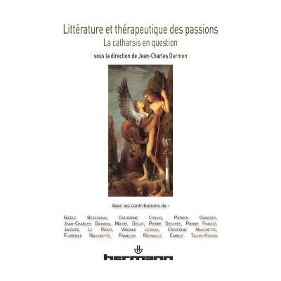 Littérature et thérapeutique des passions La catharsis en question - Jean-Charles Darmon - Hermann - broché - Essai - Publicité Littérature et thérapeutique des passions La catharsis en question - Jean-Charles Darmon - Hermann - broché - Essai - Publicité