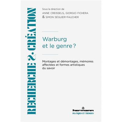 Warburg et le genre ? Montages et démontages, mémoires affectées et formes artistiques du savoir - Anne Creissels - Hermann - broché - Essai - Publicité Warburg et le genre ? Montages et démontages, mémoires affectées et formes artistiques du savoir - Anne Creissels - Hermann - broché - Essai - Publicité