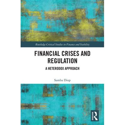 Financial Crises and Regulation A Heterodox Approach - Samba Diop - Routledge - ebook (ePub) - Livre - Publicité Financial Crises and Regulation A Heterodox Approach - Samba Diop - Routledge - ebook (ePub) - Livre - Publicité