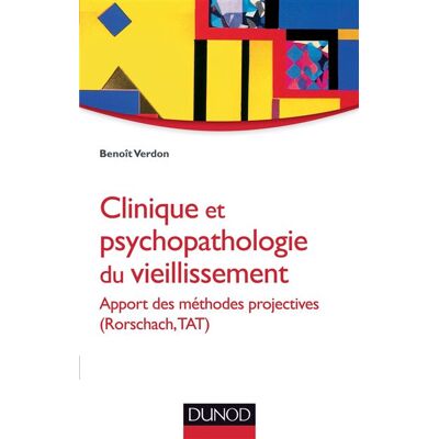 Clinique et psychopathologie du vieillissement - Apport des méthodes projectives (Rorschach, TAT) Méthodologie projective - Benoit Verdon - Dunod - broché - Manuel - Publicité Clinique et psychopathologie du vieillissement - Apport des méthodes projectives (Rorschach, TAT) Méthodologie projective - Benoit Verdon - Dunod - broché - Manuel - Publicité