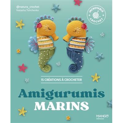 Amigurumis marins 15 créations à crocheter - Natasha Tishchenko - Mango - broché - Guide - Publicité Amigurumis marins 15 créations à crocheter - Natasha Tishchenko - Mango - broché - Guide - Publicité