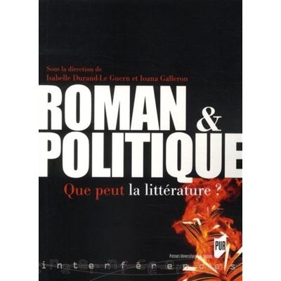 Roman et politique Que peut la littérature ? - Pur - Presses Universitaires Rennes - broché - Essai - Publicité Roman et politique Que peut la littérature ? - Pur - Presses Universitaires Rennes - broché - Essai - Publicité