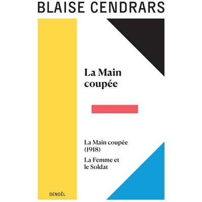 Œuvres complètes La Main coupée suivi de La Main coupée (1918) et de La Femme et le Soldat - Blaise Cendrars - Denoël - broché - Roman - Publicité Œuvres complètes La Main coupée suivi de La Main coupée (1918) et de La Femme et le Soldat - Blaise Cendrars - Denoël - broché - Roman - Publicité