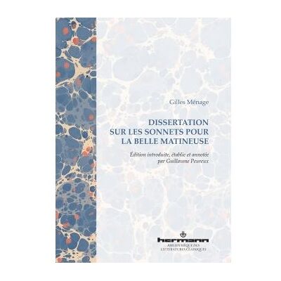 Dissertation sur les sonnets pour la belle matineuse Dissertation sur les sonnets de la belle matineuse - Gilles Ménage - Hermann - broché - Essai - Publicité Dissertation sur les sonnets pour la belle matineuse Dissertation sur les sonnets de la belle matineuse - Gilles Ménage - Hermann - broché - Essai - Publicité