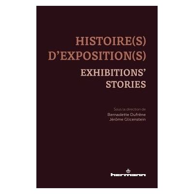 Histoire(s) d'exposition(s) Exhibitions' stories - Bernadette Dufrêne - Hermann - broché - Beau livre - Publicité Histoire(s) d'exposition(s) Exhibitions' stories - Bernadette Dufrêne - Hermann - broché - Beau livre - Publicité
