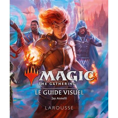 MAGIC the GATHERING Le guide visuel - Collectif - Larousse - relié - Beau livre - Publicité MAGIC the GATHERING Le guide visuel - Collectif - Larousse - relié - Beau livre - Publicité