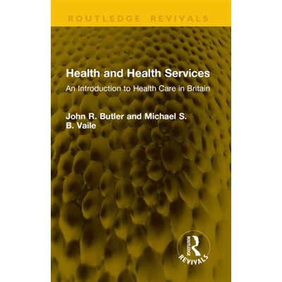 Health and Health Services An Introduction to Health Care in Britain - John R. Butler - Routledge - ebook (ePub) - Livre - Publicité Health and Health Services An Introduction to Health Care in Britain - John R. Butler - Routledge - ebook (ePub) - Livre - Publicité