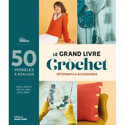 Le grand livre du crochet Vêtements et accessoires - Collectif - Marie Claire - broché - Guide - Publicité Le grand livre du crochet Vêtements et accessoires - Collectif - Marie Claire - broché - Guide - Publicité